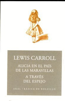 ALICIA EN EL PAÍS DE LAS MARAVILLAS / A TRAVÉS DEL ESPEJO