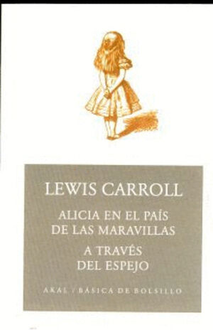 ALICIA EN EL PAÍS DE LAS MARAVILLAS / A TRAVÉS DEL ESPEJO