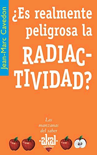 ¿ES REALMENTE PELIGROSA LA RADIACTIVIDAD?