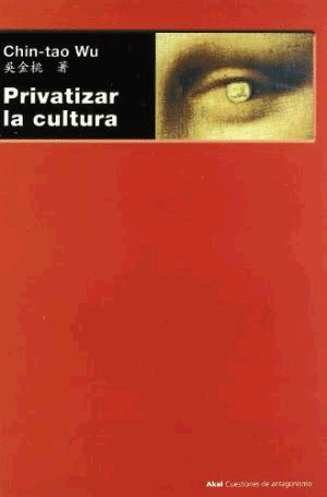 PRIVATIZAR LA CULTURA : LA INTERVENCIÓN EMPRESARIAL EN EL MUNDO DEL ARTE DESDE LA DÉCADA DE 1980