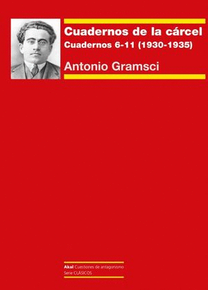 CUADERNOS DE LA CÁRCEL. VOL. 2. CUADERNOS 6 - 11 (1930 - 1935)