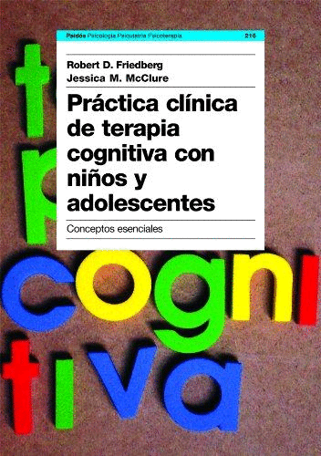 PRACTICA CLINICA DE TERAPIA COGNITIVA CON NIÑOS Y ADOLESCENTES