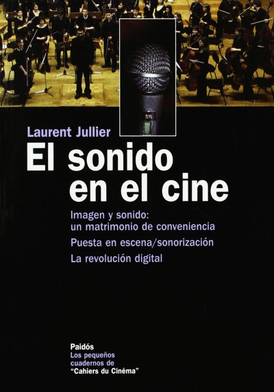 SONIDO EN EL CINE : IMAGEN Y SONIDO : UN MATRIMONIO DE CONVENIENCIA  PUESTA EN ESCENA / SONORIZAC