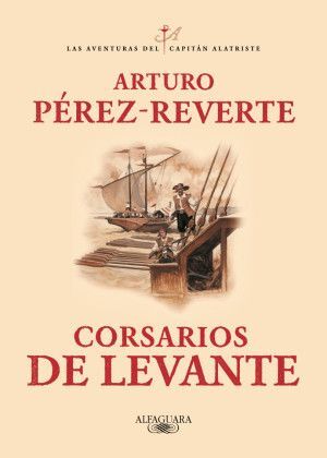 CORSARIOS DE LEVANTE / SERIE CAPITÁN ALATRISTE / VOL. 6