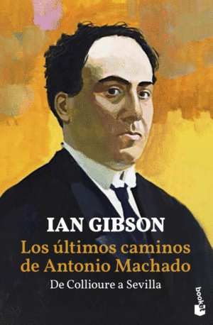 ÚLTIMOS CAMINOS DE ANTONIO MACHADO, LOS