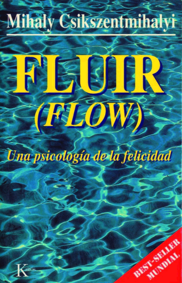 FLUIR : UNA PSICOLOGÍA DE LA FELICIDAD