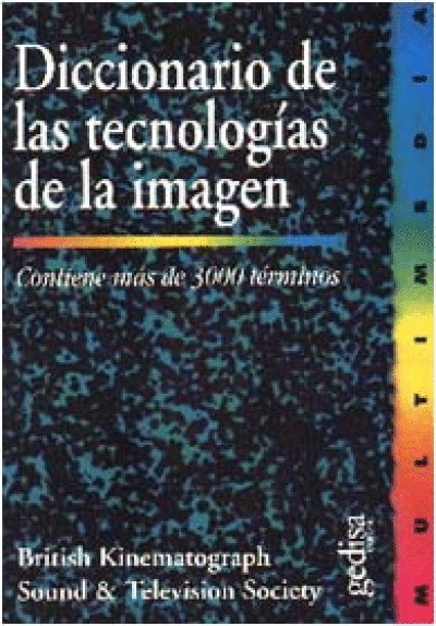 DICCIONARIO DE LAS TECNOLOGIAS DE LA IMAGEN