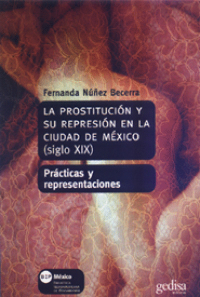 PROSTITUCION Y SU REPRESION EN LA CIUDAD DE MEXICO (SIGLO XIX)