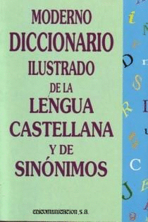 MODERNO DICCIONARIO ILUSTRADO DE LA LENGUA CASTELLANA Y DE SINÓNIMOS