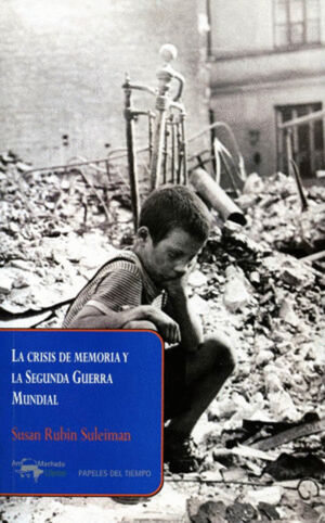 LA CRISIS DE MEMORIA Y LA SEGUNDA GUERRA MUNDIAL