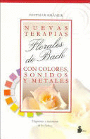 NUEVAS TERAPIAS FLORALES DE BACH CON COLORES, SONIDOS Y METALES