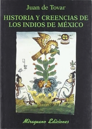 HISTORIA Y CREENCIAS DE LOS INDIOS DE MÉXICO