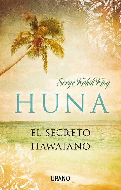 HUNA : EL SECRETO HAWAIANO