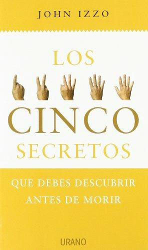 CINCO SECRETOS, LOS (QUE DEBES DESCUBRIR ANTES DE MORIR)