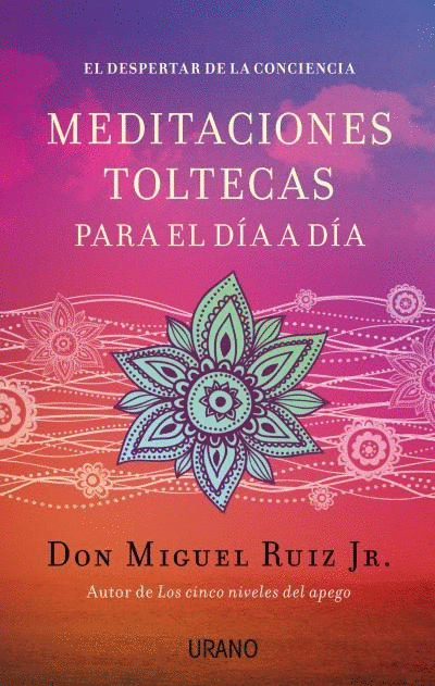 MEDITACIONES TOLTECAS PARA EL DIA A DIA