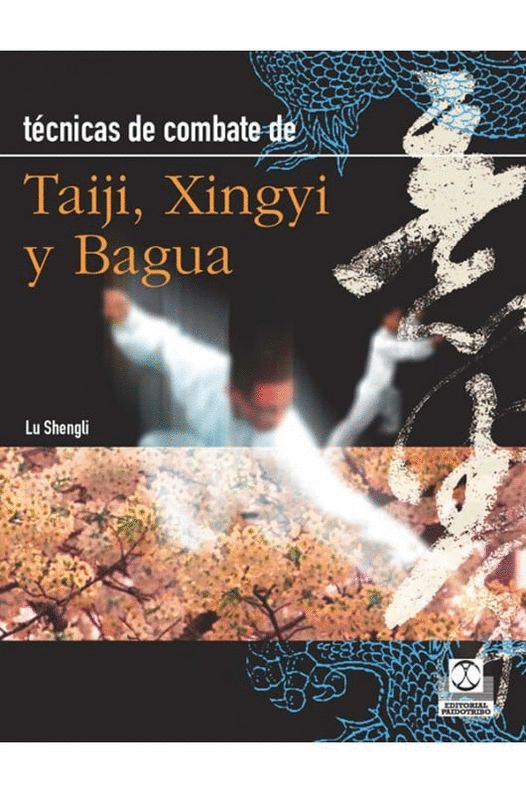 TECNICAS DE COMBATE DE TAIJI, XINGYI, Y BAGUA