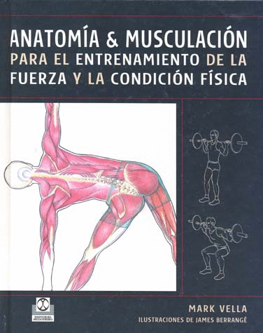 ANATOMIA & MUSCULACION PARA EL ENTRENAMIENTODE LA FUERZA Y LA CONDICION FISICA