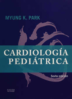 CARDIOLOGIA PEDIATRICA. SEXTA EDICION