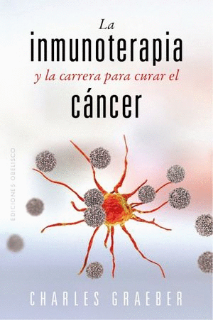 INMUNOTERAPIA Y LA CARRERA PARA CURAR EL CÁNCER, LA