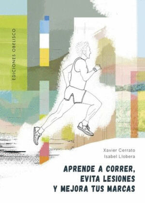 APRENDE A CORRER, EVITA LESIONES Y MEJORA TUS MARCAS