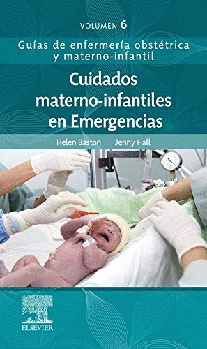 CUIDADOS MATERNO-INFANTILES EN EMERGENCIAS. VOLUMEN 6