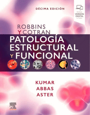 ROBBINS Y COTRAN, PATOLOGIA ESTRUCTURAL Y FUNCIONAL 10MA ED.