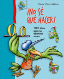 ¡NO SE QUE HACER!