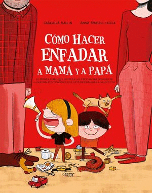 COMO HACER ENFADAR A MAMA Y A PAPA