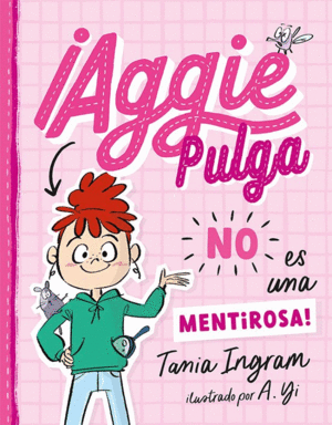 AGGIE PULGA NO ES UNA MENTIROSA!
