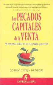 LOS PECADOS CAPITALES DE LA VENTA : 40 ERRORES A EVITAR EN SU ESTRATEGIA COMERCIAL