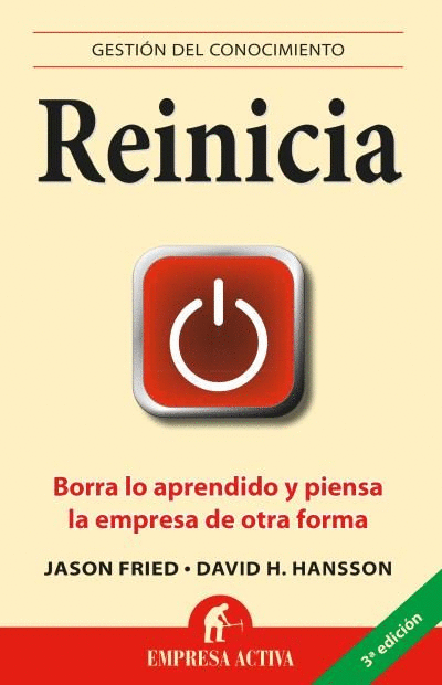 REINICIA : BORRA LO APRENDIDO Y PIENSA LA EMPRESA DE OTRA FORMA