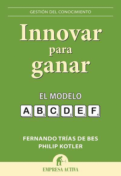 INNOVAR PARA GANAR : EL MODELO ABCDEF