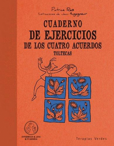 CUADERNO DE EJERCICIOS DE LOS CUATRO ACUERDOS TOLTECAS