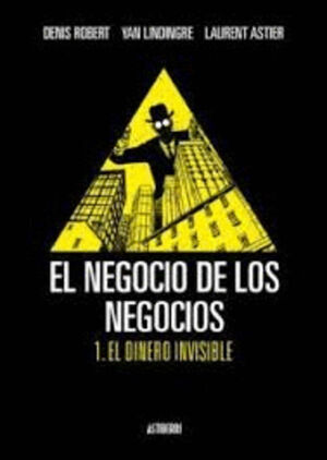 NEGOCIO DE LOS NEGOCIOS 1, EL: EL DINERO INVISIBLE
