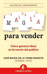 MAGIA PARA VENDER : CÓMO GENERAR IDEAS EN LA MENTE DEL PÚBLICO