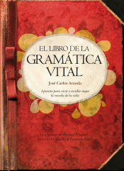 EL LIBRO DE LA GRAMÁTICA VITAL : APUNTES PARA VIVIR Y ESCRIBIR MEJOR LA NOVELA DE TU VIDA