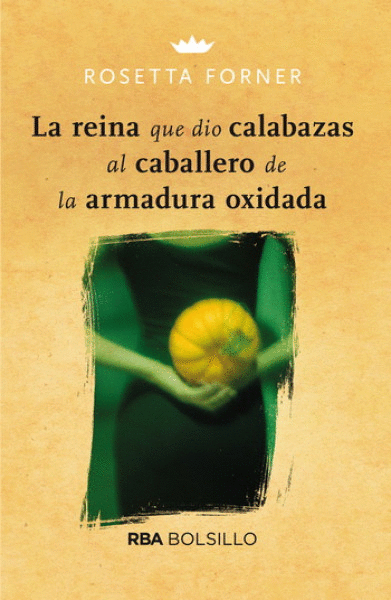 REINA QUE DIO CALABAZAS AL CABALLERO DE LA ARMADURA OXIDADA, LA