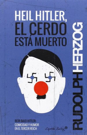 HEIL HITLER, EL CERDO ESTÁ MUERTO