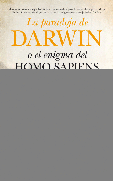 PARADOJA DE DARWIN O EL ENIGMA DEL HOMO SAPIENS, LA