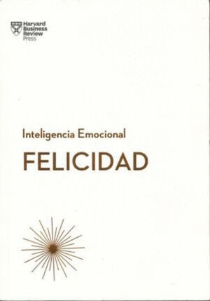 FELICIDAD. INTELIGENCIA EMOCIONAL
