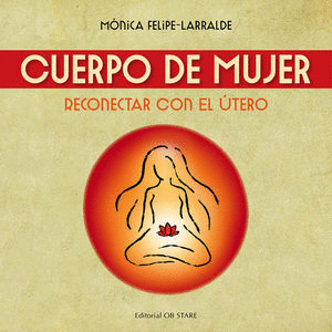 CUERPO DE MUJER. RECONECTAR CON EL ÚTERO