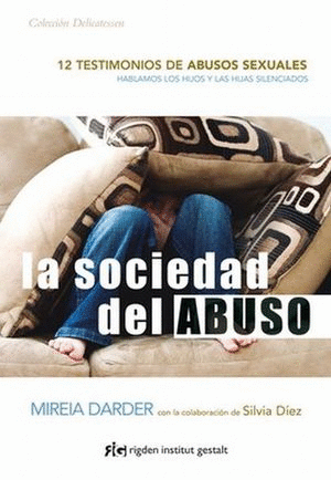 LA SOCIEDAD DEL ABUSO. 12 TESTIMONIOS DE ABUSOS SEXUALES