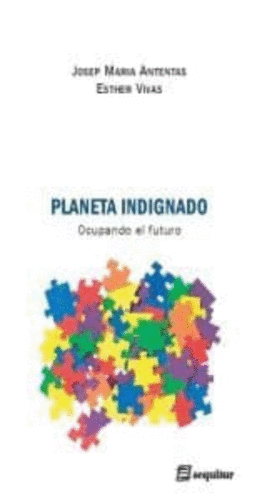 PLANETA INDIGNADO: OCUPANDO EL FUTURO