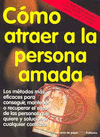 CÓMO ATRAER A LA PERSONA AMADA