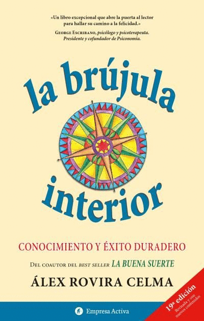 LA BRÚJULA INTERIOR : CONOCIMIENTO Y ÉXITO DURADERO, NUEVA EDICIÓN AMPLIADA Y REVISADA