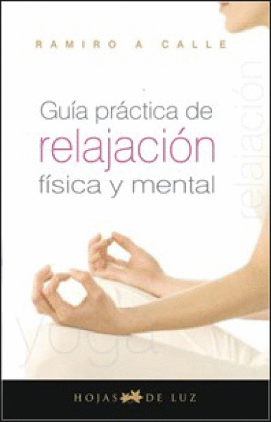 GUIA PRACTICA DE RELAJACION FISICA Y MENTAL