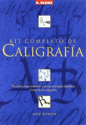 KIT COMPLETO DE CALIGRAFÍA : TÉCNICAS, HERRAMIENTAS Y PROYECTOS PARA DOMINAR EL ARTE DE LA CALIGRAFÍ