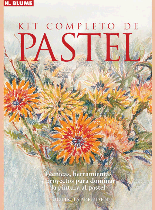 KIT COMPLETO DE PASTEL : TÉCNICAS, HERRAMIENTAS Y PROYECTOS PARA DOMINAR LA PINTURA AL PASTEL