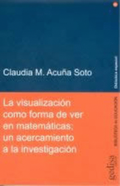 VISUALIZACION COMO FORMA DE VER EN MATEMATICAS UN ACERCAMIENTO A LA INVESTIGACION