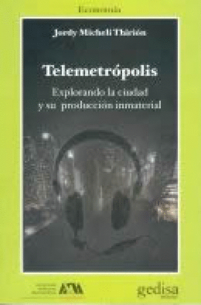 TELEMETRÓPOLIS: EXPLORANDO LA CIUDAD Y SU PRODUCCIÓN INMATERIAL